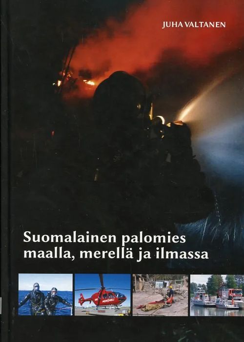 Suomalainen palomies maalla, merellä ja ilmassa - Valtanen, Juha |  Antikvaarinen Kirjakauppa Johannes | Osta Antikvaarista - Kirjakauppa