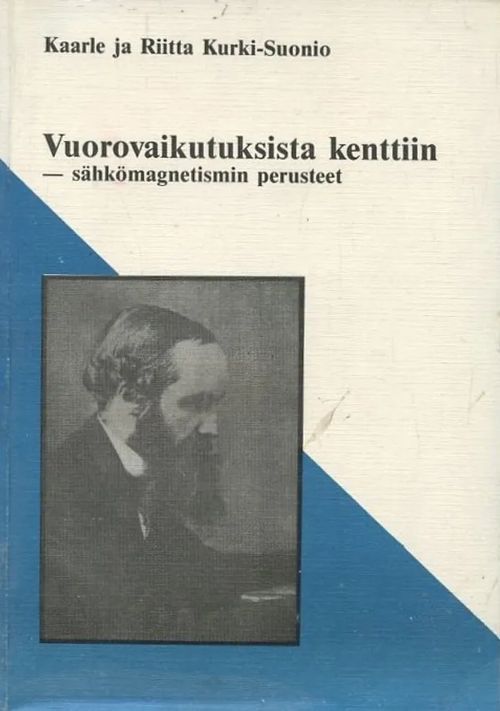 Vuorovaikutuksista kenttiin - sähkömagnetismin perusteet - Kurki-Suonio, Kaarle ja Riitta | Antikvaarinen Kirjakauppa Johannes | Osta Antikvaarista - Kirjakauppa verkossa