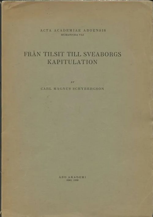 Från tilsit till Sveaborgs kapitulation - Schybergson, Carl Magnus | Antikvaarinen Kirjakauppa Johannes | Osta Antikvaarista - Kirjakauppa verkossa