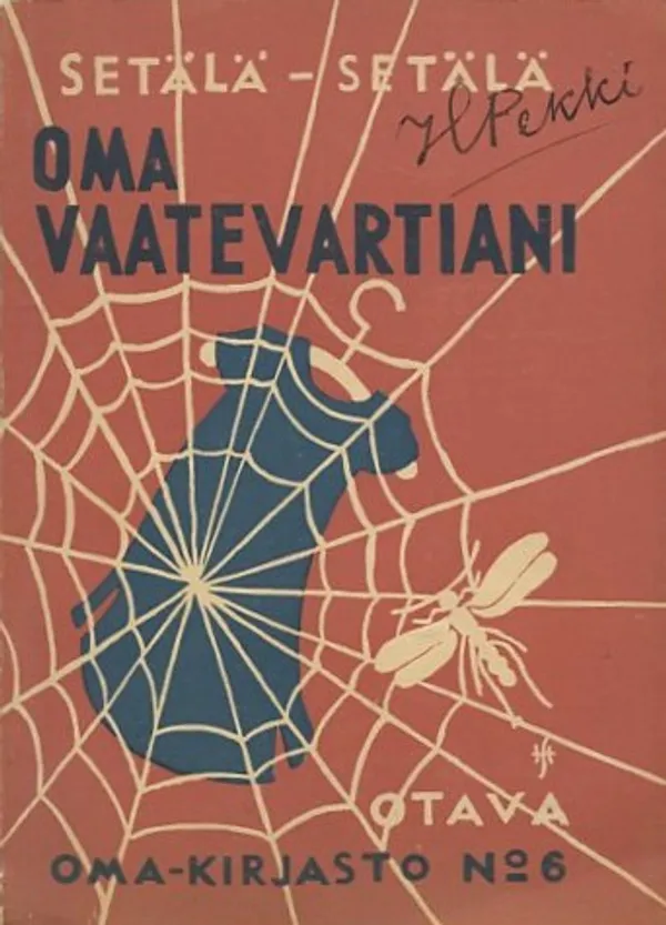 Oma vaatevartiani : Vaatteiden puhdistus-, värjäys- ja korjausohjeita joka kotia varten - Setälä, Salme - Setälä, Vilho | Antikvaarinen Kirjakauppa Johannes | Osta Antikvaarista - Kirjakauppa verkossa