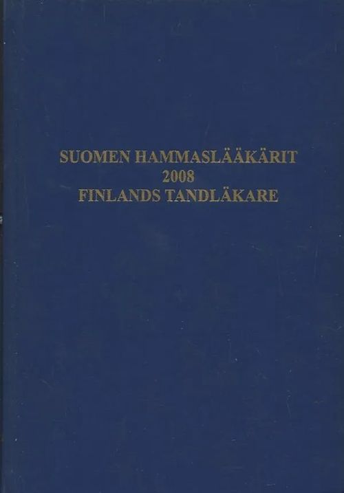 Suomen hammaslääkärit 2008 = Finlands tandläkare 2008 | Antikvaarinen  Kirjakauppa Johannes | Osta Antikvaarista - Kirjakauppa verkossa