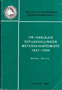Tuotekuva Itä-Karjalan Sotilashallinnon Metsäasiaintoimisto 1941-1944