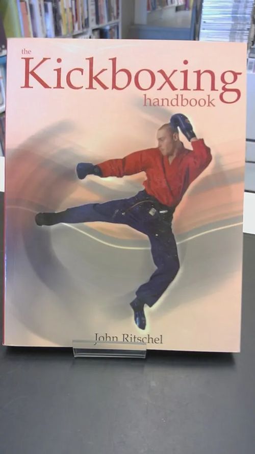 The Kickboxing handbook - Ritschel John | Antikvariaatti Oulun Ale-Kirja Ky | Osta Antikvaarista - Kirjakauppa verkossa