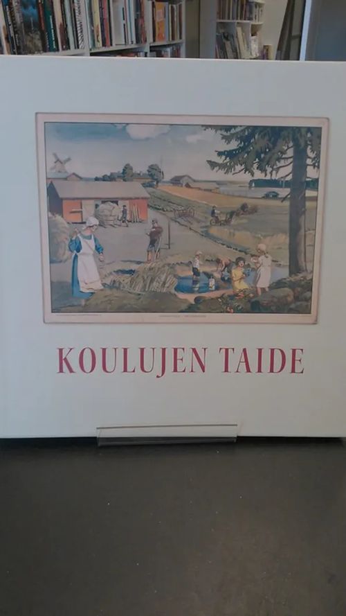 Koulujen taide (numeroitu kappale 479/1500) | Antikvariaatti Oulun Ale-Kirja Ky | Osta Antikvaarista - Kirjakauppa verkossa