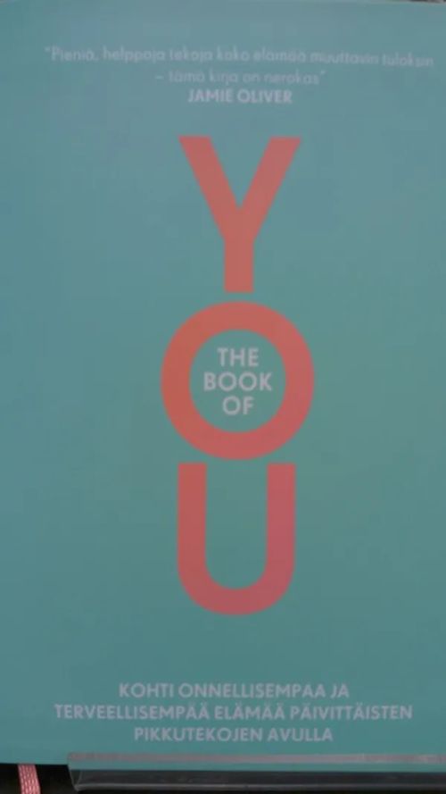 The book of You - Kohti onnellisempaa ja terveellisempää elämää päivittäisten pikkutekojen avulla | Antikvariaatti Oulun Ale-Kirja Ky | Osta Antikvaarista - Kirjakauppa verkossa