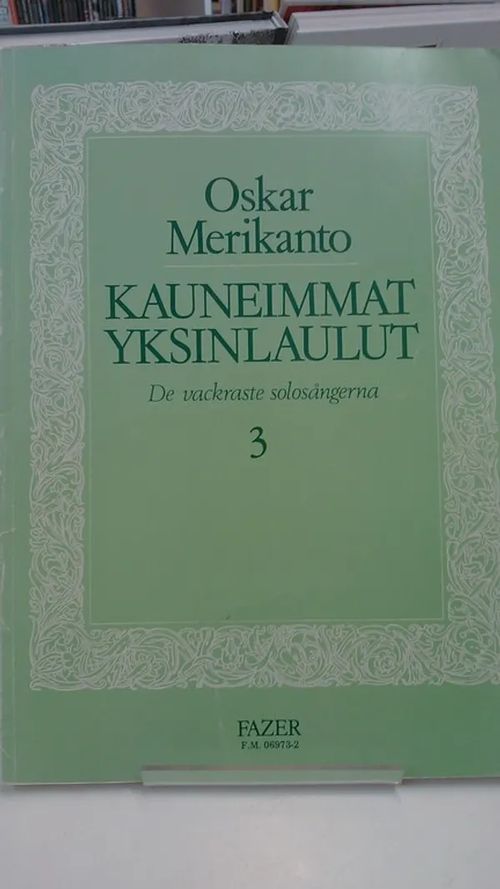 Kauneimmat yksinlaulut 3 - De vackraste solosångerna 3 - Merikanto Oskar | Antikvariaatti Oulun Ale-Kirja Ky | Osta Antikvaarista - Kirjakauppa verkossa