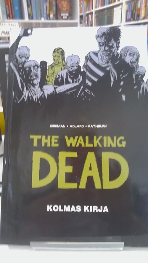 The walking dead - kolmas kirja - Kirkman, Adlard & Rathburn | Antikvariaatti Oulun Ale-Kirja Ky | Osta Antikvaarista - Kirjakauppa verkossa