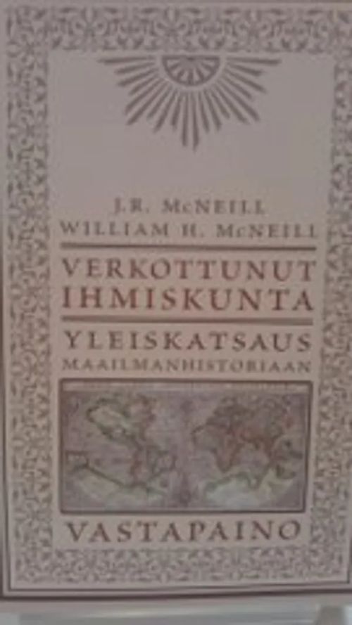 Verkottunut ihmiskunta - Yleiskatsaus maailmanhistoriaan - McNeill J.R. - McNeill William | Antikvariaatti Oulun Ale-Kirja Ky | Osta Antikvaarista - Kirjakauppa verkossa