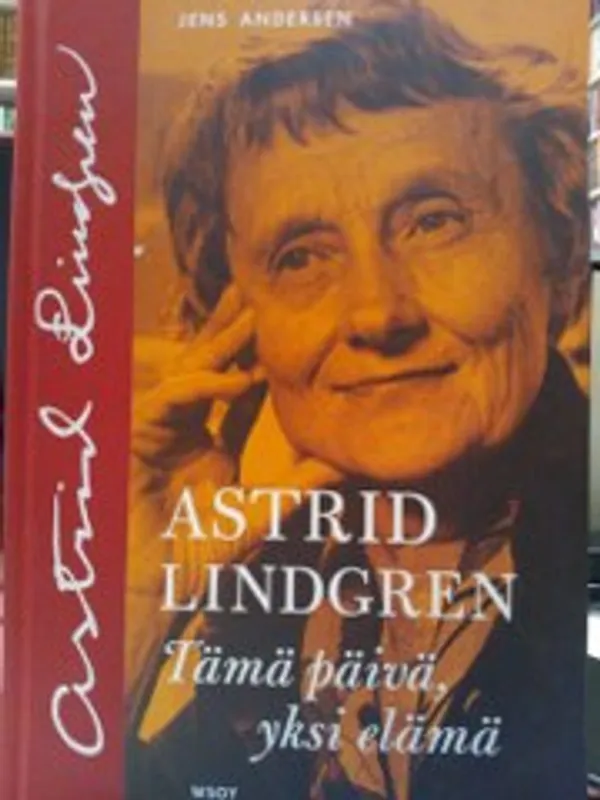 Astrid Lindgren - Tämä päivä, yksi elämä - Andersen Jens | Antikvariaatti Oulun Ale-Kirja Ky | Osta Antikvaarista - Kirjakauppa verkossa