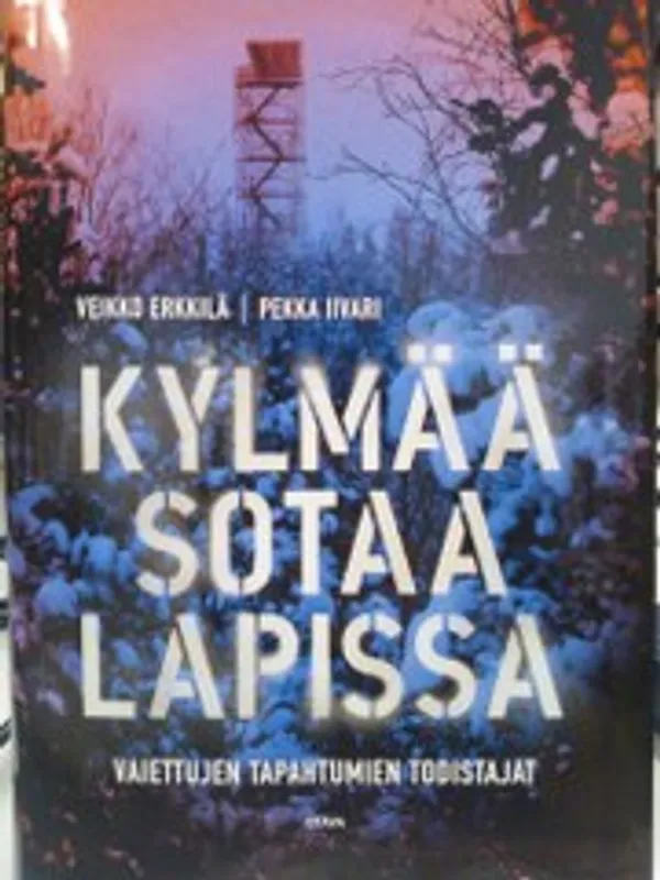 Kylmää sotaa lapissa - Erkkilä Veikko - Iivari Pekka | Antikvariaatti Oulun Ale-Kirja Ky | Osta Antikvaarista - Kirjakauppa verkossa