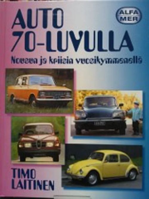 Auto 70-luvulla - Laitinen Timo | Antikvariaatti Oulun Ale-Kirja Ky | Osta Antikvaarista - Kirjakauppa verkossa