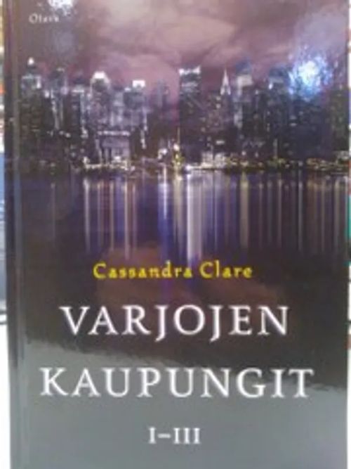 Varjojen kaupungit I-III - Clare, Cassandra | Antikvariaatti Oulun Ale-Kirja Ky | Osta Antikvaarista - Kirjakauppa verkossa