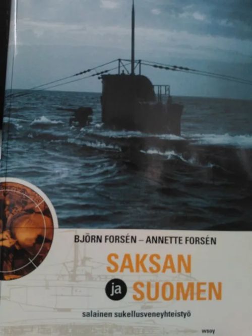 Saksan ja Suomen salainen sukellusveneyhteistyö - Forsen Björn, Forsen Annette | Antikvariaatti Oulun Ale-Kirja Ky | Osta Antikvaarista - Kirjakauppa verkossa