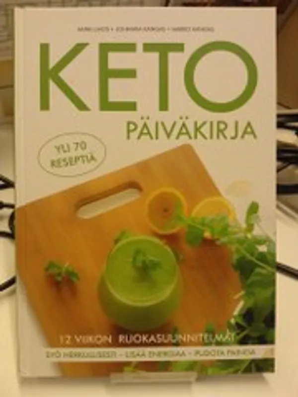 Keto-päiväkirja - 12 viikon ruokasuunnitelmat - Laios Anne, Kangas Johanna, Kangas Marko | Antikvariaatti Oulun Ale-Kirja Ky | Osta Antikvaarista - Kirjakauppa verkossa