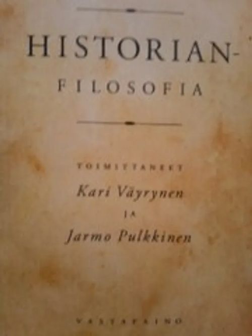 Historian filosofia - Väyrynen Kari ja Pulkkinen Jarmo (Toim.) | Antikvariaatti Oulun Ale-Kirja Ky | Osta Antikvaarista - Kirjakauppa verkossa