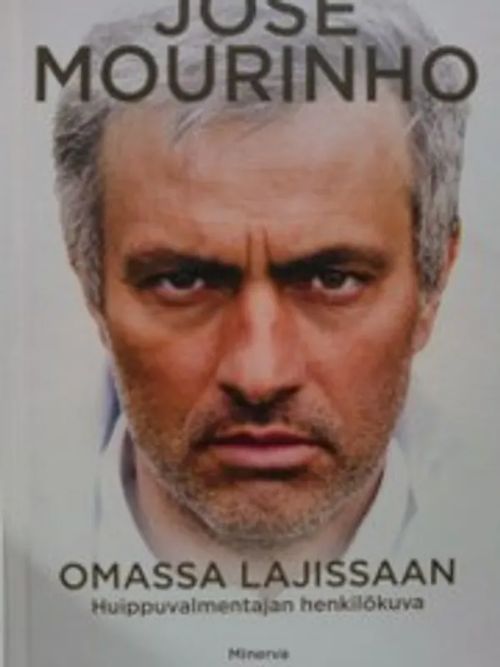 Jose Mourinho - Omassa lajissaan - Wolff Julien | Antikvariaatti Oulun Ale-Kirja Ky | Osta Antikvaarista - Kirjakauppa verkossa