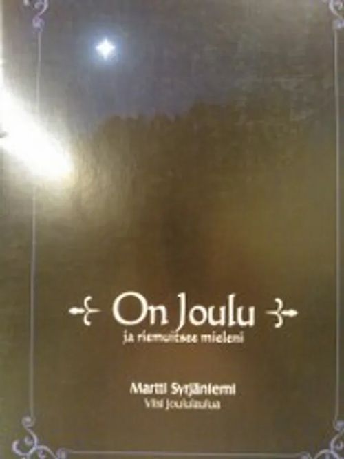 On Joulu ja riemuitsee mieli - Martti Syrjäniemi viisi joululaulua - Tuomikoski Pekka (Toim,) | Antikvariaatti Oulun Ale-Kirja Ky | Osta Antikvaarista - Kirjakauppa verkossa