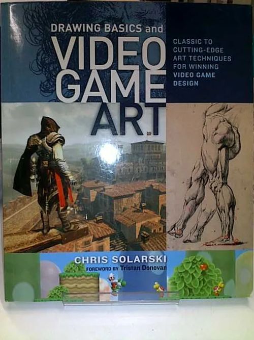 Drawing basics and video game art - Solarski Chris | Antikvariaatti Oulun Ale-Kirja Ky | Osta Antikvaarista - Kirjakauppa verkossa