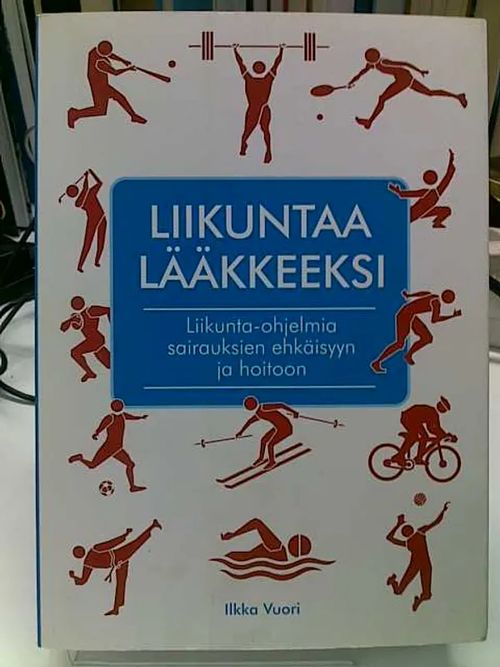 Liikuntaa lääkkeeksi - Vuori Ilkka | Antikvariaatti Oulun Ale-Kirja Ky | Osta Antikvaarista - Kirjakauppa verkossa