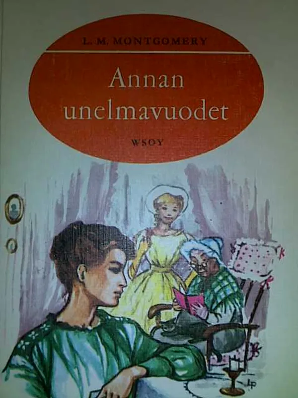 Annan unelmavuodet - Montgomery L.M. | Antikvariaatti Oulun Ale-Kirja Ky | Osta Antikvaarista - Kirjakauppa verkossa