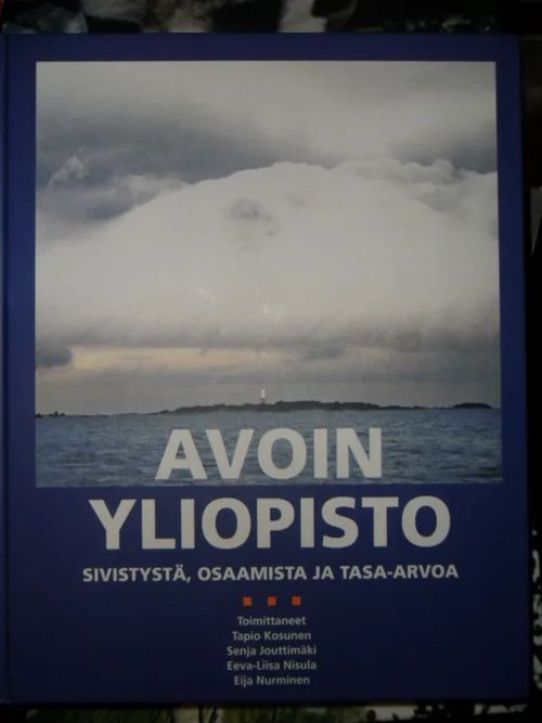 Avoin yliopisto - Sivistystä, osaamista ja tasa-arvoa - Helsingin yliopiston Avoimen yliopiston 30-vuotisjuhlakirja - Kosunen Tapio | Divari Kaleva | Osta Antikvaarista - Kirjakauppa verkossa