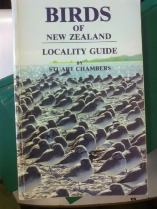Birds of New Zealand - Locality Guide - Chambers Stuart | Divari Kaleva | Osta Antikvaarista - Kirjakauppa verkossa