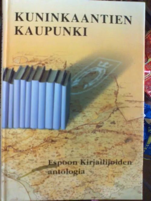 Kuninkaantien kaupunki - Espoon kirjailijoiden antologia - Sarmavuori Katja | Divari Kaleva | Osta Antikvaarista - Kirjakauppa verkossa