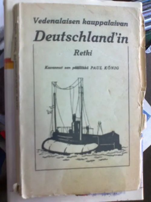 Vedenalaisen kauppalaivan Deutschland'in retki - König Paul | Divari Kaleva | Osta Antikvaarista - Kirjakauppa verkossa