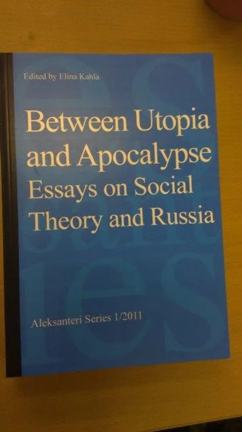 Between Utopia and Apocalypse - Essays on Social Theory and Russia | Divari Kaleva | Osta Antikvaarista - Kirjakauppa verkossa