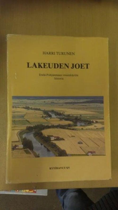 Kytösavut XV - Lakeuden joet - Etelä-Pohjanmaan vesienkäytön historia - Turunen Harri | Divari Kaleva | Osta Antikvaarista - Kirjakauppa verkossa