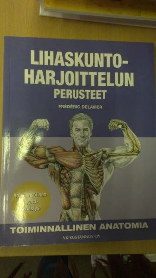 Lihakuntoharjoittelun perusteet - Toiminnallinen anatomia - Delavier Frederic | Divari Kaleva | Osta Antikvaarista - Kirjakauppa verkossa