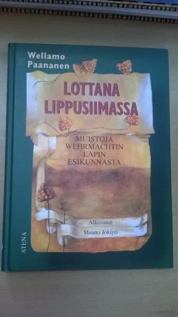 Lottana lippusiimassa - Muistoja Wehrmachtin Lapin esikunnasta - Paananen Wellamo | Divari Kaleva | Osta Antikvaarista - Kirjakauppa verkossa