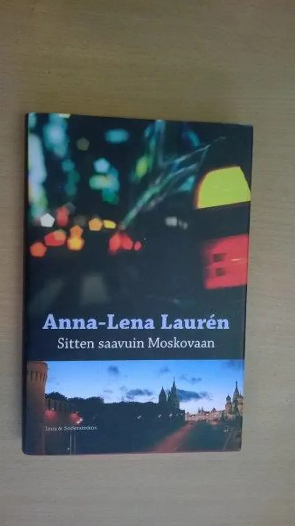 Sitten saavuin Moskovaan - Laurén Anna-Lena | Divari Kaleva | Osta Antikvaarista - Kirjakauppa verkossa