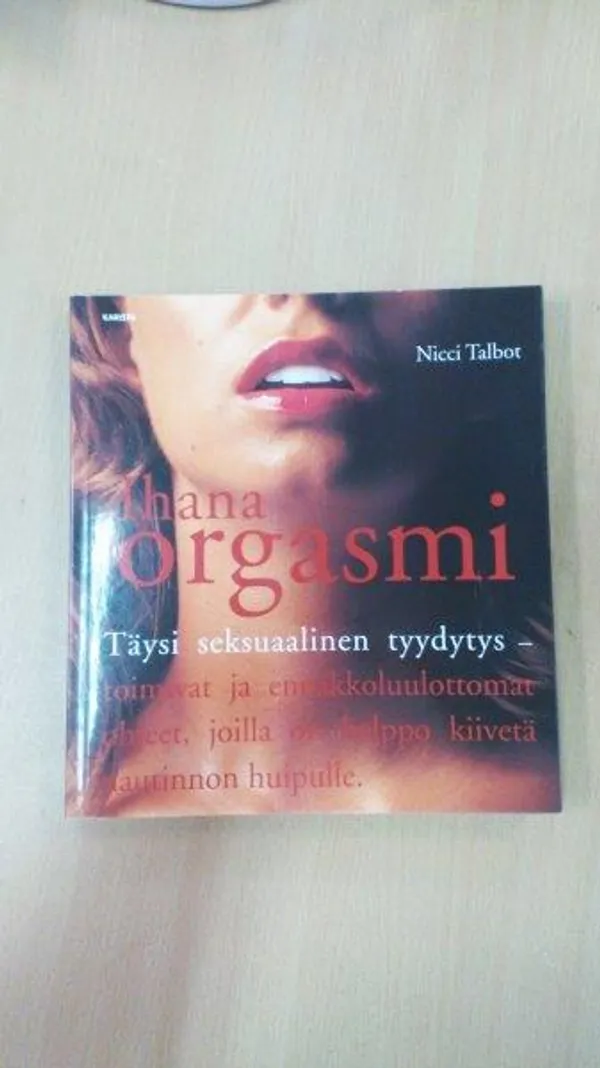 Ihana orgasmi - Täysi seksuaalinen tyydytys - Talbot Nicci | Divari Kaleva | Osta Antikvaarista - Kirjakauppa verkossa