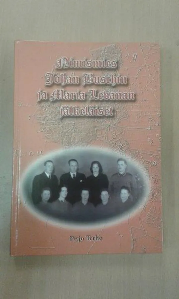 Nimismies Johan Buschin ja Maria Levanan jälkeläiset - Terho Pirjo | Divari Kaleva | Osta Antikvaarista - Kirjakauppa verkossa