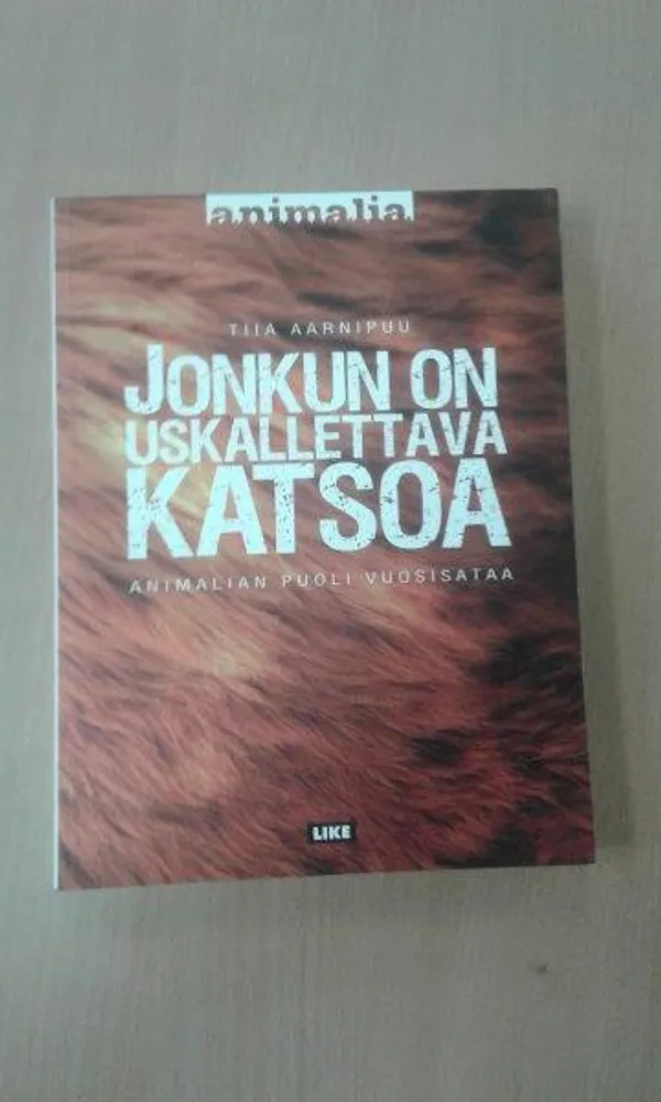 Jonkun on uskallettava katsoa - Animalian puoli vuosisataa - Aarnipuu Tiia | Divari Kaleva | Osta Antikvaarista - Kirjakauppa verkossa