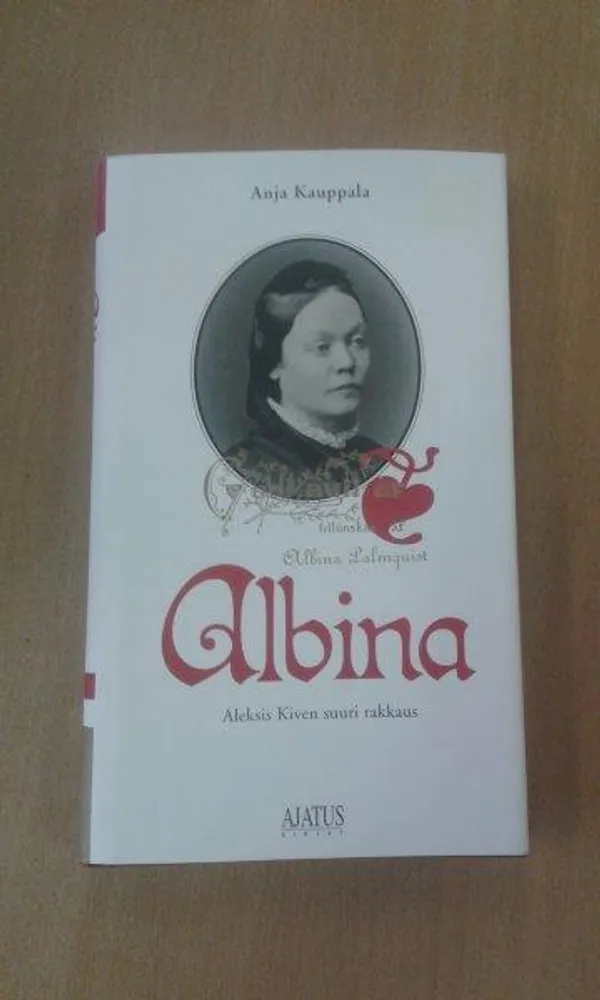 Albina - Aleksis Kiven suuri rakkaus - Kauppala Anja | Divari Kaleva | Osta Antikvaarista - Kirjakauppa verkossa