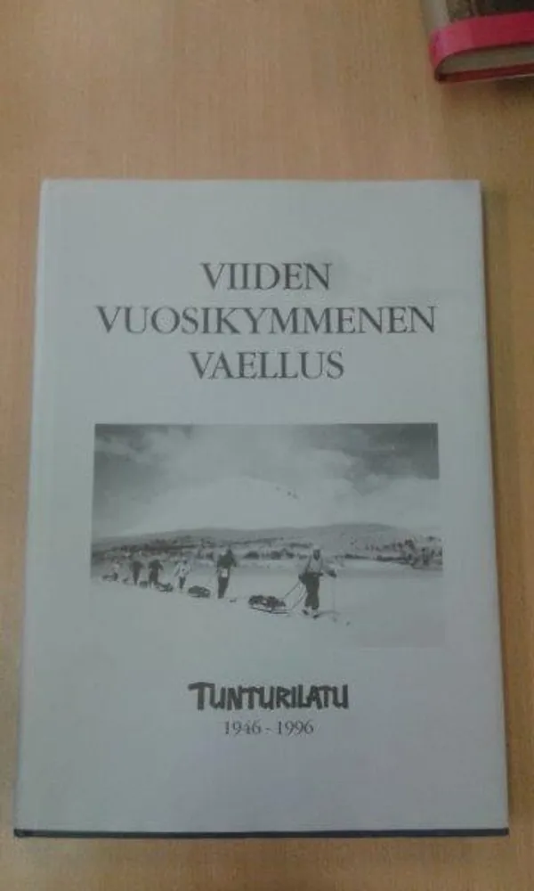 Viiden vuosikymmenen vaellus : Tunturilatu 1946-1996 | Divari Kaleva | Osta Antikvaarista - Kirjakauppa verkossa