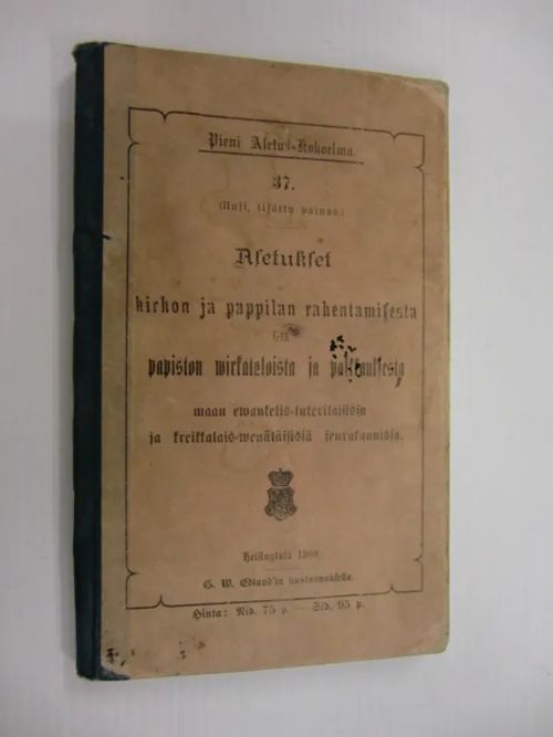Asetukset kirkon ja pappilan rakentamisesta sekä papiston virkataloista ja palkkauksesta | Brahen Antikvariaatti | Osta Antikvaarista - Kirjakauppa verkossa