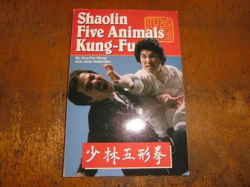 Shaolin five animals kung - fu - Wong Doc-Fai & Hallander Jane | Brahen Antikvariaatti | Osta Antikvaarista - Kirjakauppa verkossa