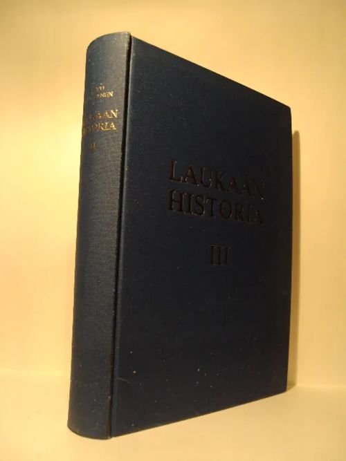 Laukaan historia III, Kunnallishallituksen uudistamisesta 1950-luvulle - Kuokkanen Pertti | Brahen Antikvariaatti | Osta Antikvaarista - Kirjakauppa verkossa