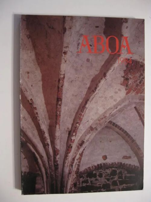 Aboa 1984 - Turun maakuntamuseo vuosikirja 48/1984 [Sis. mm: Ulvilan Selkäkankaan kuvakivi - Ulvilan kirkkokivestä - Turun linnan herrainkellari] | Brahen Antikvariaatti | Osta Antikvaarista - Kirjakauppa verkossa