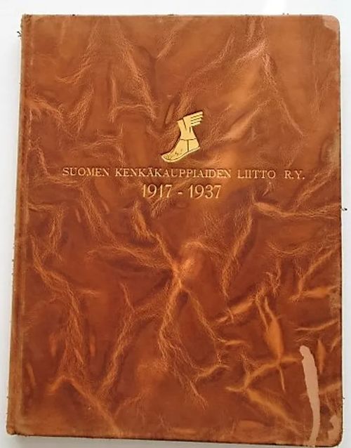 Suomen kenkäkauppiaiden liitto Ry 1917-1937 | Brahen Antikvariaatti | Osta Antikvaarista - Kirjakauppa verkossa
