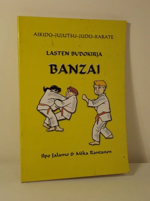 Banzai - Lasten budokirja: aikido-jujutsu-judo-karate - Jalamo Ilpo, Rantanen Mika | Brahen Antikvariaatti | Osta Antikvaarista - Kirjakauppa verkossa