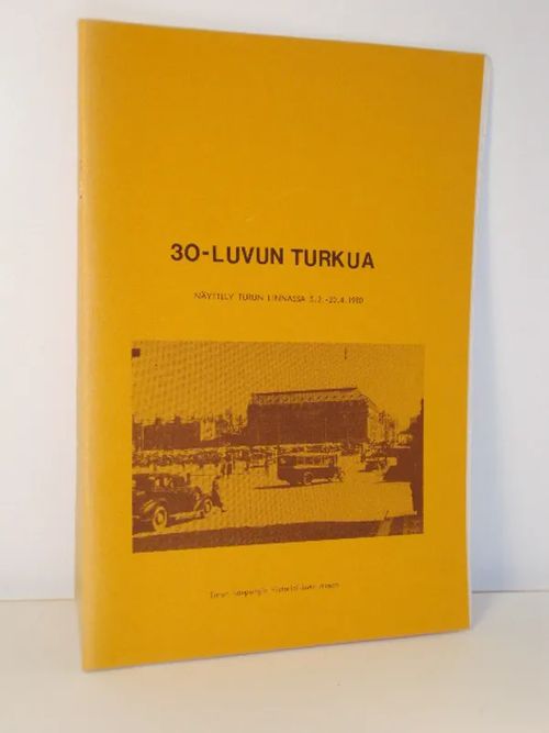 30-luvun Turkua - Näyttely Turun linnassa 5.2.- 20.4. 1980 | Brahen Antikvariaatti | Osta Antikvaarista - Kirjakauppa verkossa