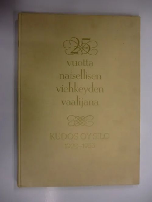 25 vuotta naisellisen viehkeyden vaalijana. Kudos Oy Silo 1928-1953 - Turku | Brahen Antikvariaatti | Osta Antikvaarista - Kirjakauppa verkossa