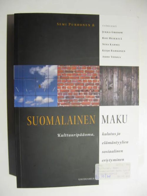 Suomalainen maku : Kulttuuripääoma, kulutus ja elämäntyylien sosiaalinen eriytyminen - Gronow, Jukka et al | Brahen Antikvariaatti | Osta Antikvaarista - Kirjakauppa verkossa