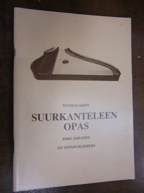 Suomalaisen suurkanteleen opas - Sopanen Ismo | Brahen Antikvariaatti | Osta Antikvaarista - Kirjakauppa verkossa