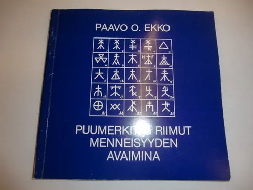 Puumerkit ja riimut menneisyyden avaimina : Lounaissuomalainen puumerkki ja sen historialliset yhteydet. Kokemäenjokivarren riimupuumerkit - Ekko Paavo O. | Brahen Antikvariaatti | Osta Antikvaarista - Kirjakauppa verkossa