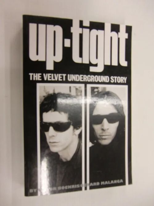 Up-tight - The Velvet underground story - Bockris Victor, Malanga Gerard | Brahen Antikvariaatti | Osta Antikvaarista - Kirjakauppa verkossa